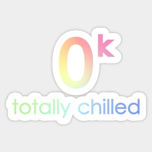 Totally Chilled Sticker
